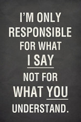 I am only responsible for what I say, Not for what you understandと書かれているボード